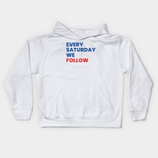 Every Saturday We Follow Kids Hoodie